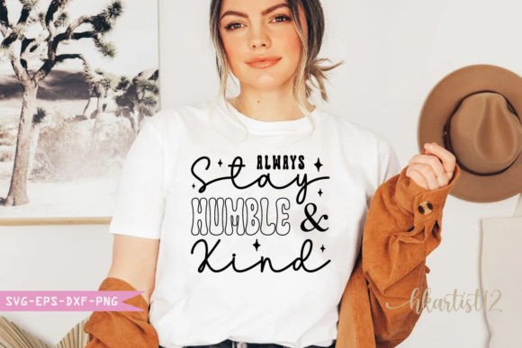 Always Stay Humble and Kind SVG for Crafts & Graphics