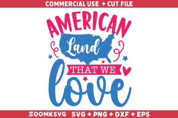 American Land That We Love SVG for Crafts & Graphics