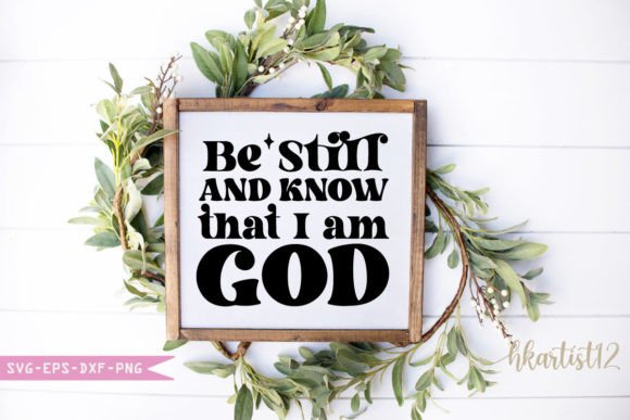 Be Still and Know That I Am God SVG for Blog Graphics and Crafts