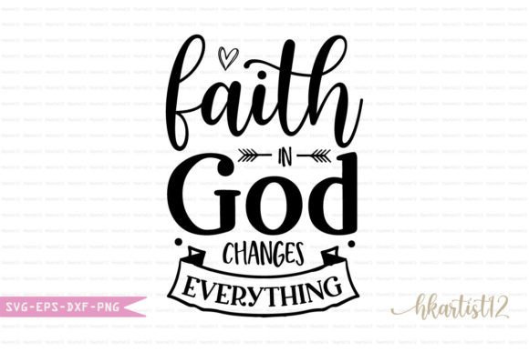 Faith in God Changes Everything SVG for Crafts & Graphics