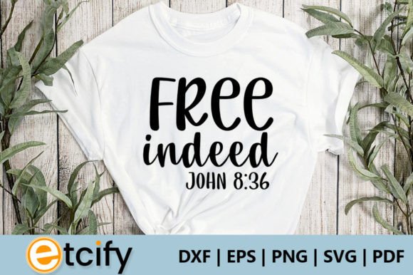 Free Indeed John 8 36 SVG: A Christian Graphic for Crafts and Content Publishers