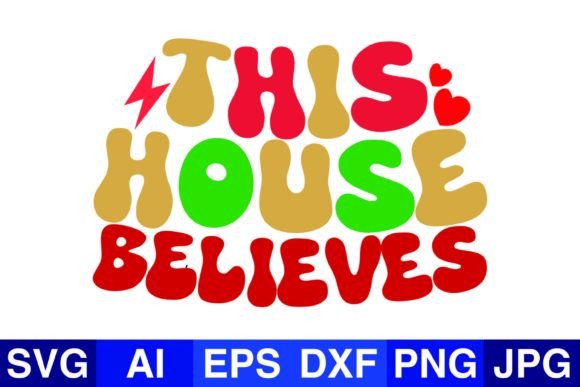 This House Believes Christmas Graphics for Crafts & Digital Selling