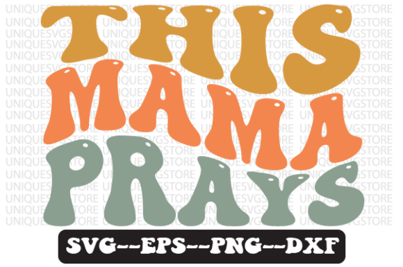 This Mama Prays Wavy Retro SVG Design for Blog Graphics & Crafts